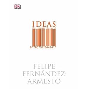 Ideas That Changed The World Felipe Fernandez Armesto