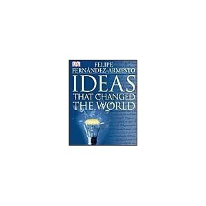 Ideas That Changed The World Felipe Fernandez Armesto